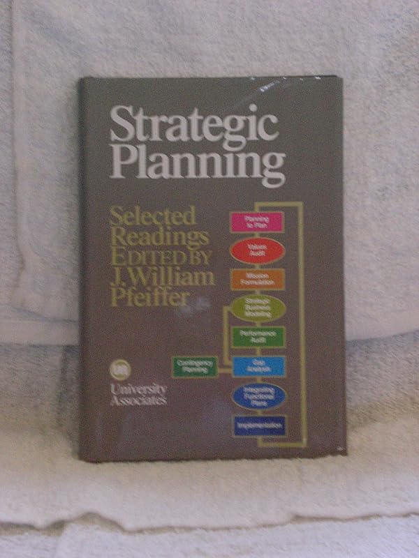 Strategic planning: Selected readings by J William Pfeiffer