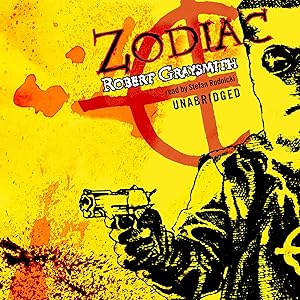 Zodiac: The Shocking True Story of the Nation's Most Bizarre Mass Murderer by Robert Graysmith