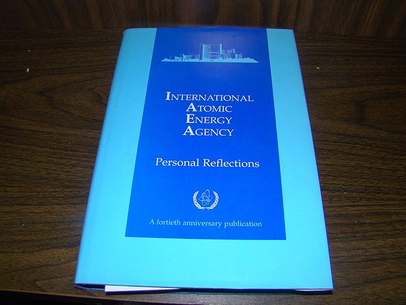 International Atomic Energy Agency: Personal Reflections by David Fischer