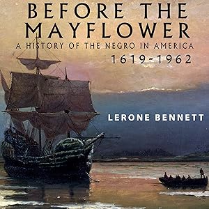 Before the Mayflower: A History of Black America by Lerone Bennett