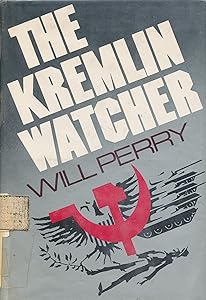 The Kremlin Watcher: A Novel of Suspense by Will Perry