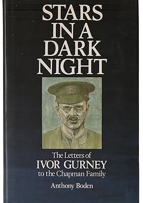 Stars in a dark night: The letters of Ivor Gurney to the Chapman Family