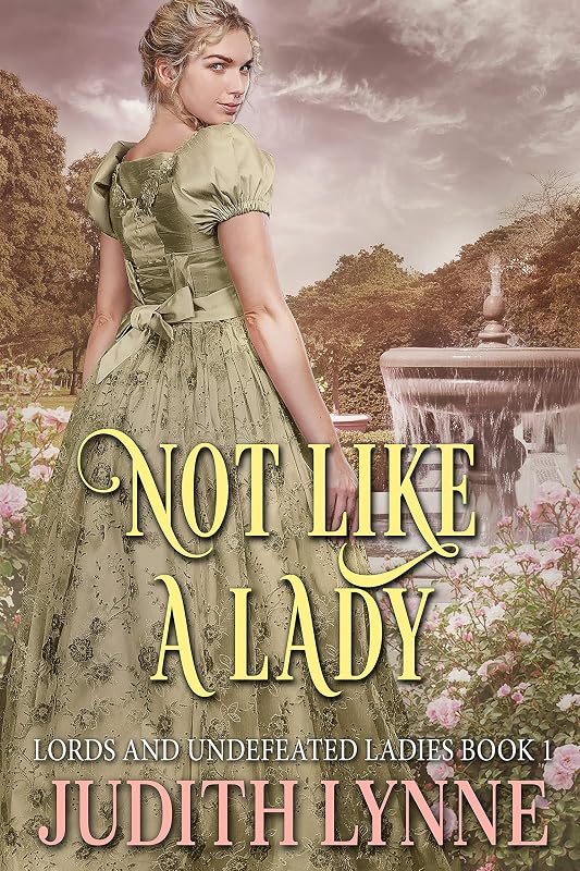 Not Like a Lady (Lords and Undefeated Ladies Book 1) by Judith Lynne