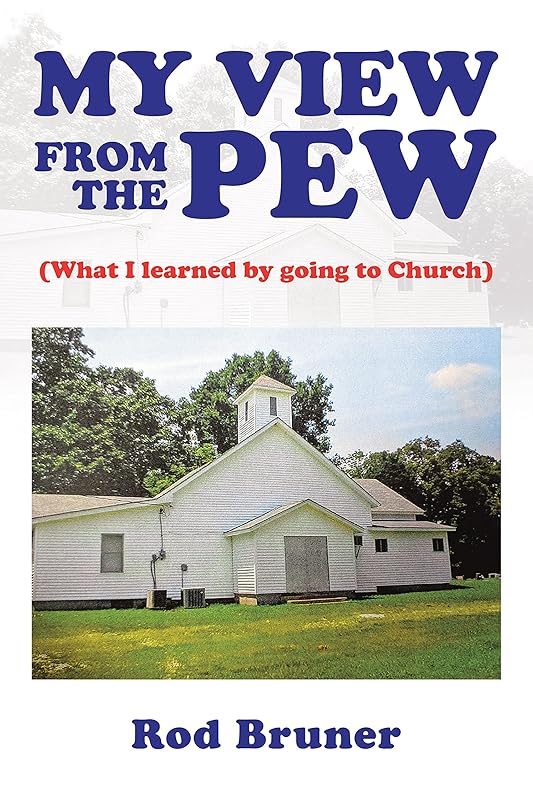 My View from the Pew: (What I Learned by Going to Church) by Rod Bruner