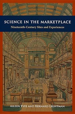 Science in the Marketplace: Nineteenth-Century Sites and Experiences