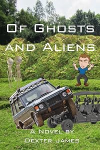 Of Ghosts and Aliens by Dexter James