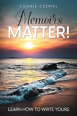 Memoirs Matter!: Learn How to Write Yours