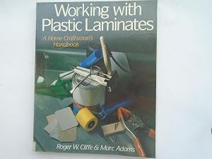 Working With Plastic Laminates: A Home Craftsman's Handbook by Roger W. Cliffe