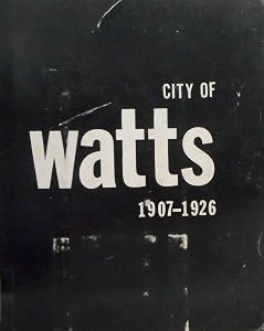 The city of Watts, California, 1907 to 1926