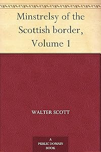 Minstrelsy of the Scottish border, Volume 1