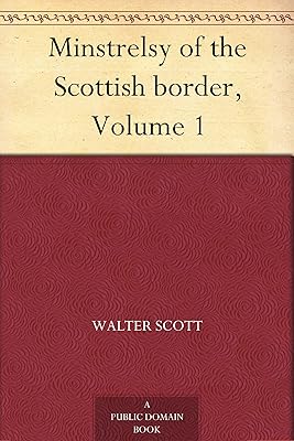 Minstrelsy of the Scottish border, Volume 1