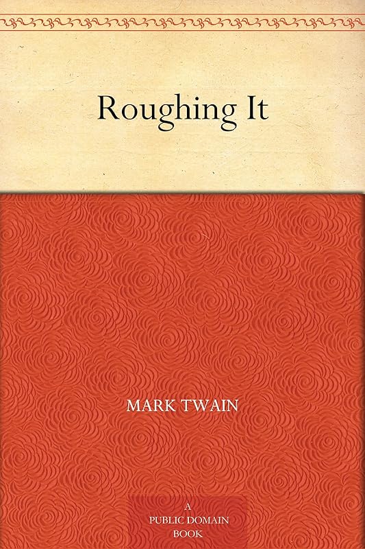 Roughing It by Mark Twain
