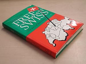 Free and Swiss: The story of Switzerland; by Georg Thürer