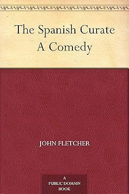 The Spanish Curate A Comedy