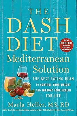 The DASH Diet Mediterranean Solution: The Best Eating Plan to Control Your Weight and Improve Your Health for Life (A DASH Diet Book)