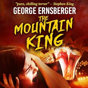 The Mountain King: Resurrected Horrors, Book 1 by George Ernsberger