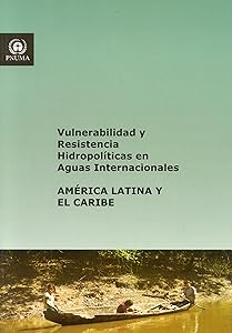 Hydropolitical Vulnerability and Resilience Along International Waters: Latin America and the Caribbean
