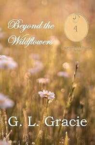 Beyond the Wildflowers (Beyond the Dreams Book 4) by G.L. Gracie