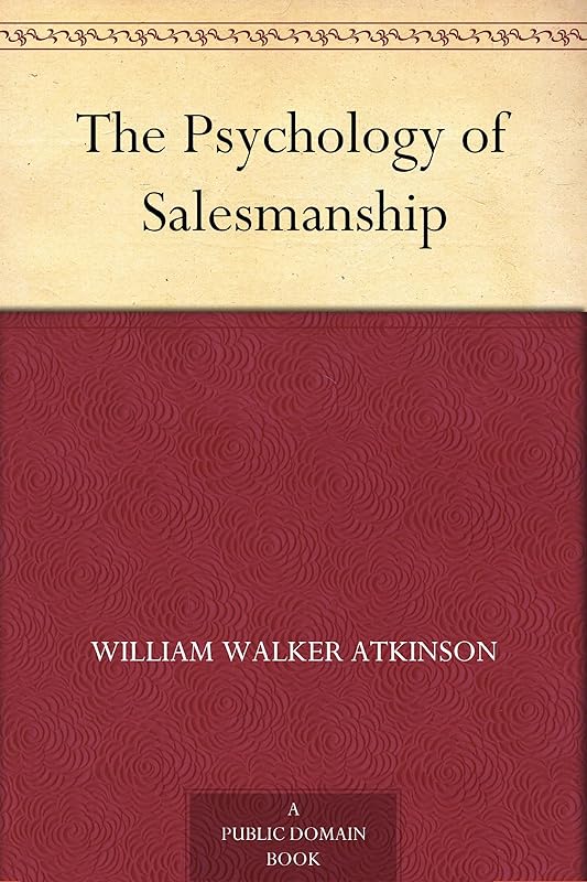 The Psychology of Salesmanship by William Walker Atkinson