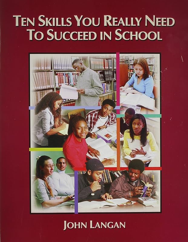 Ten Skills You Really Need to Succeed in School by John Langan