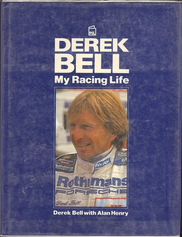 Derek Bell: My Racing Life (Biography) by Alan Henry
