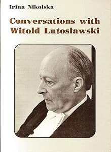 Conversations with Witold Lutoslawski: 1987-92 by Witold Lutoslawski