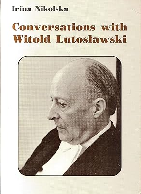 Conversations with Witold Lutoslawski: 1987-92