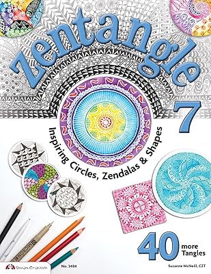 Zentangle 7: Inspiring Circles, Zendalas &amp; Shapes