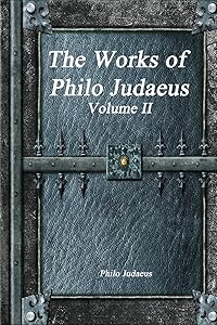 The Works of Philo Judaeus: Volume II by Philo Judaeus