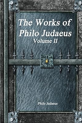 The Works of Philo Judaeus: Volume II