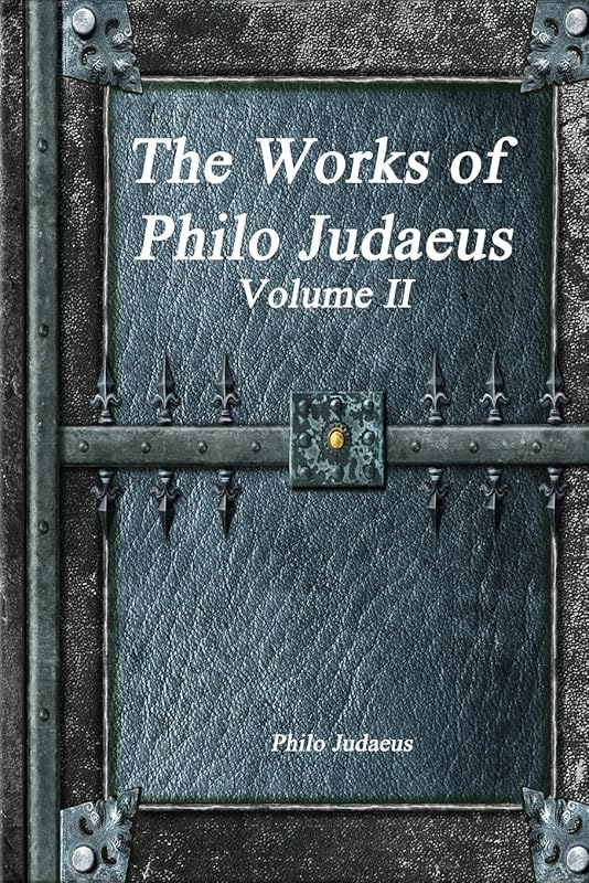 The Works of Philo Judaeus: Volume II by Philo Judaeus