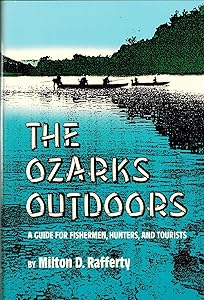 The Ozarks Outdoors: A Guide for Fishermen, Hunters, and Tourists by Milton D. Rafferty