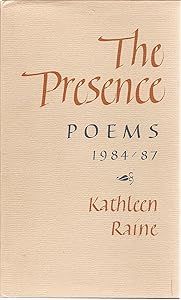 Presence: Poems, 1984-87 by Kathleen Raine