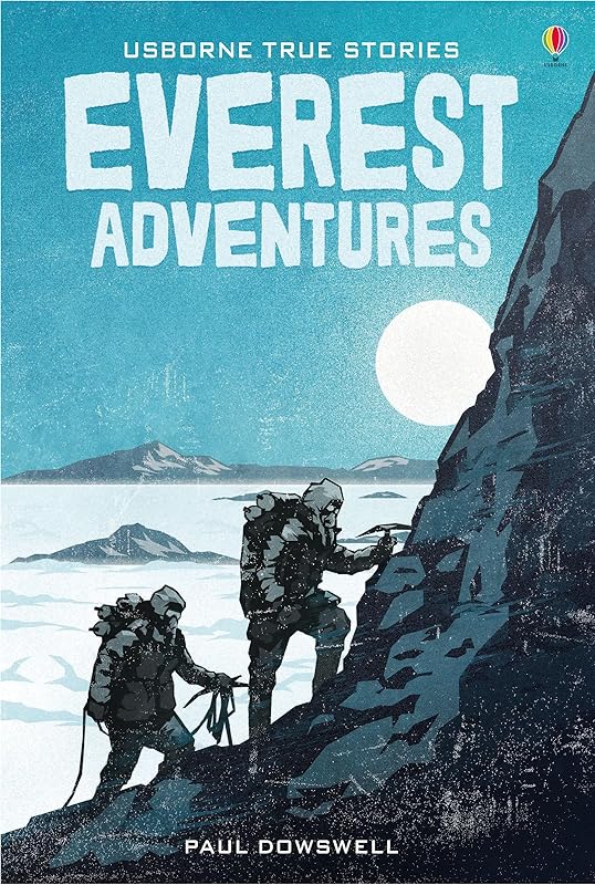 True Stories - Everest Adventures by Paul Dowswell