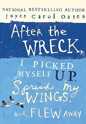 After the Wreck, I Picked Myself Up, Spread My Wings, and Flew Away