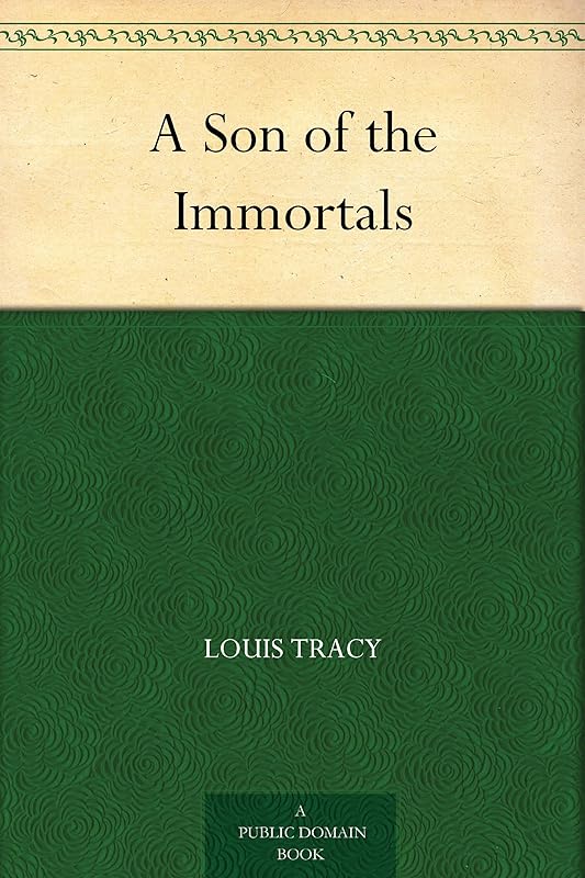 A Son of the Immortals by Louis Tracy