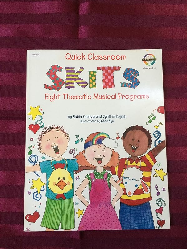 Quick Classroom Skits: Eight Thematic Musical Programs for Kindergarten and First Grade Classes, Complete With Ideas for Presentation and Patterns for Hats and Character by Robin Pranga