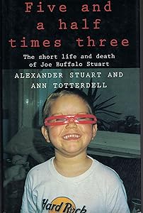 Five and a half times three: the short life and death of Joe Buffalo Stuart by Ann STUART, Alexander & TOTTERDELL