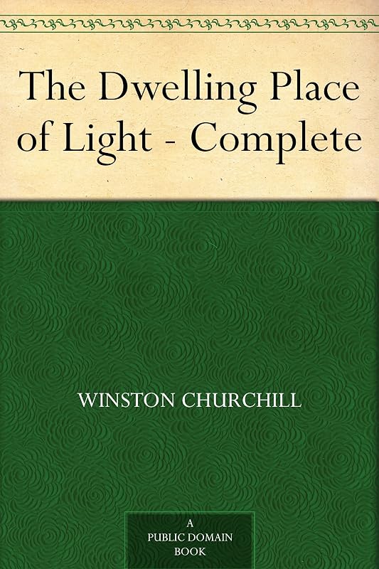 The Dwelling Place of Light - Complete by Winston Churchill