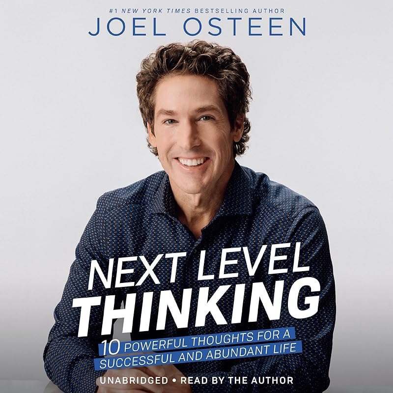 Next Level Thinking: 10 Powerful Thoughts for a Successful and Abundant Life by Joel Osteen