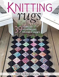 Knitting Rugs: 39 Traditional, Contemporary, Innovative Designs by Nola A. Heidbreder