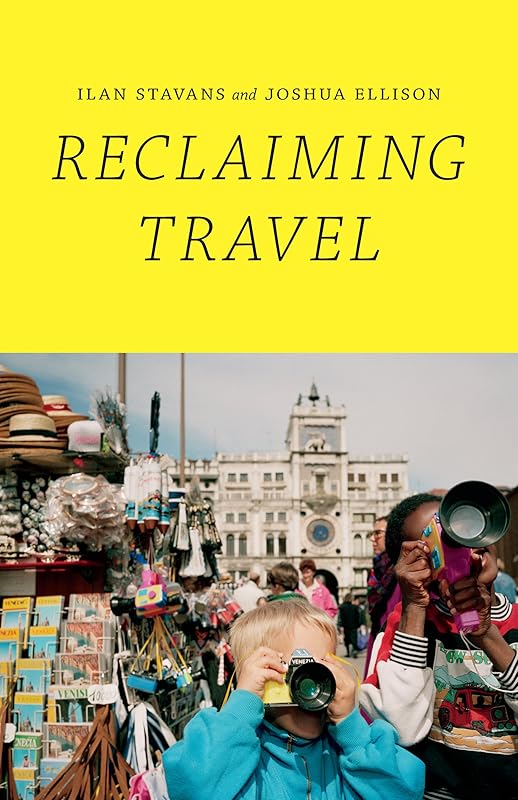 Reclaiming Travel by Ilan Stavans