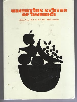 Uncertain States of America: American Art in the 3rd Millennium