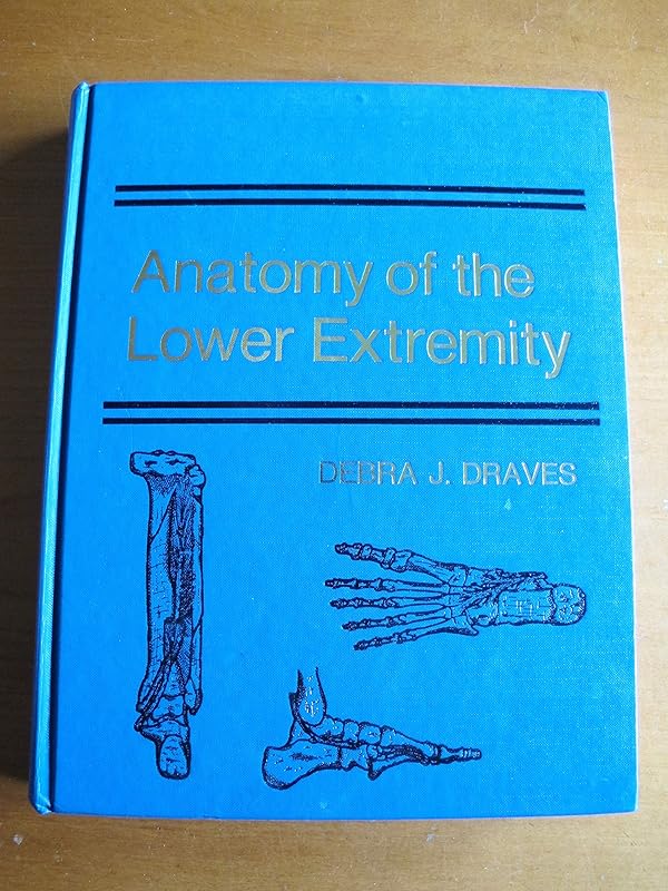 Anatomy of the Lower Extremity by Debra J. Draves