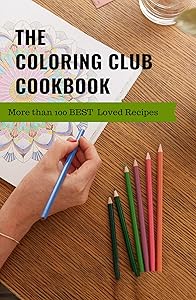 The Coloring Club Cookbook: More than 100 Best Loved Family Recipes by Joanna E. Slan