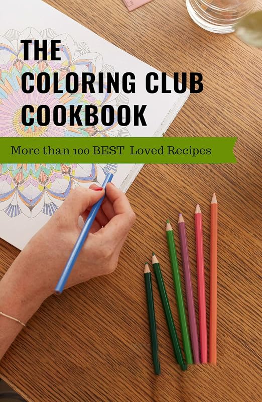 The Coloring Club Cookbook: More than 100 Best Loved Family Recipes by Joanna E. Slan