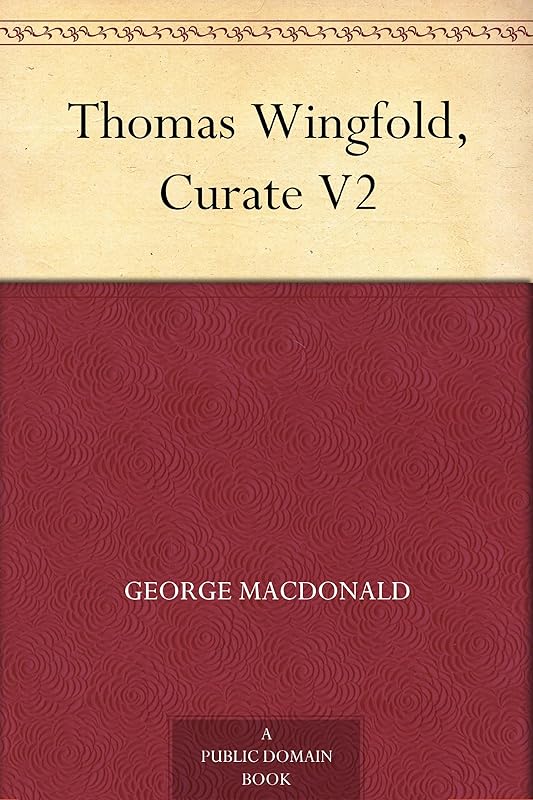 Thomas Wingfold, Curate V2 by George MacDonald