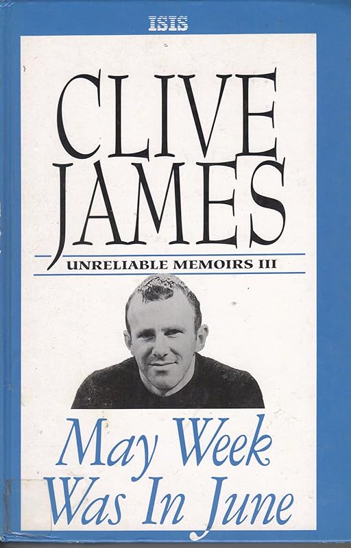 May Week Was in June: Unreliable Memoirs Continued (Transaction Large Print Books) by Clive James