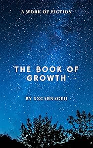 The Book of Growth (A Historical Literature Fiction Fantasy Medieval Adventure Light Novel) by XxCARNAGEII