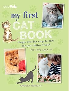 My First Cat Book: Simple and fun ways to care for your feline friend for kids aged 7+ by Angela Herlihy